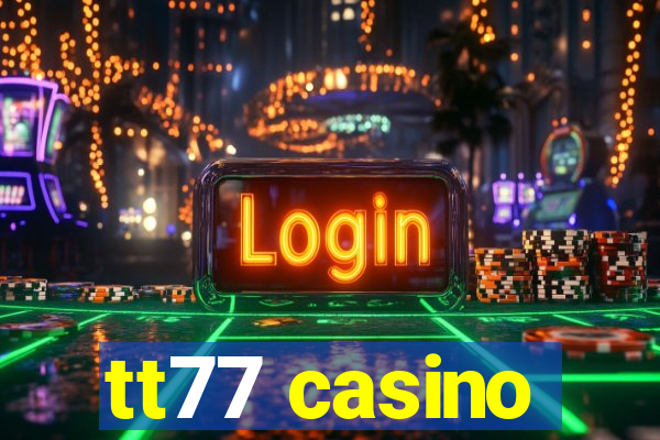 tt77 casino